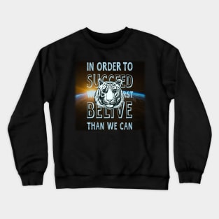 in order to succeed Crewneck Sweatshirt